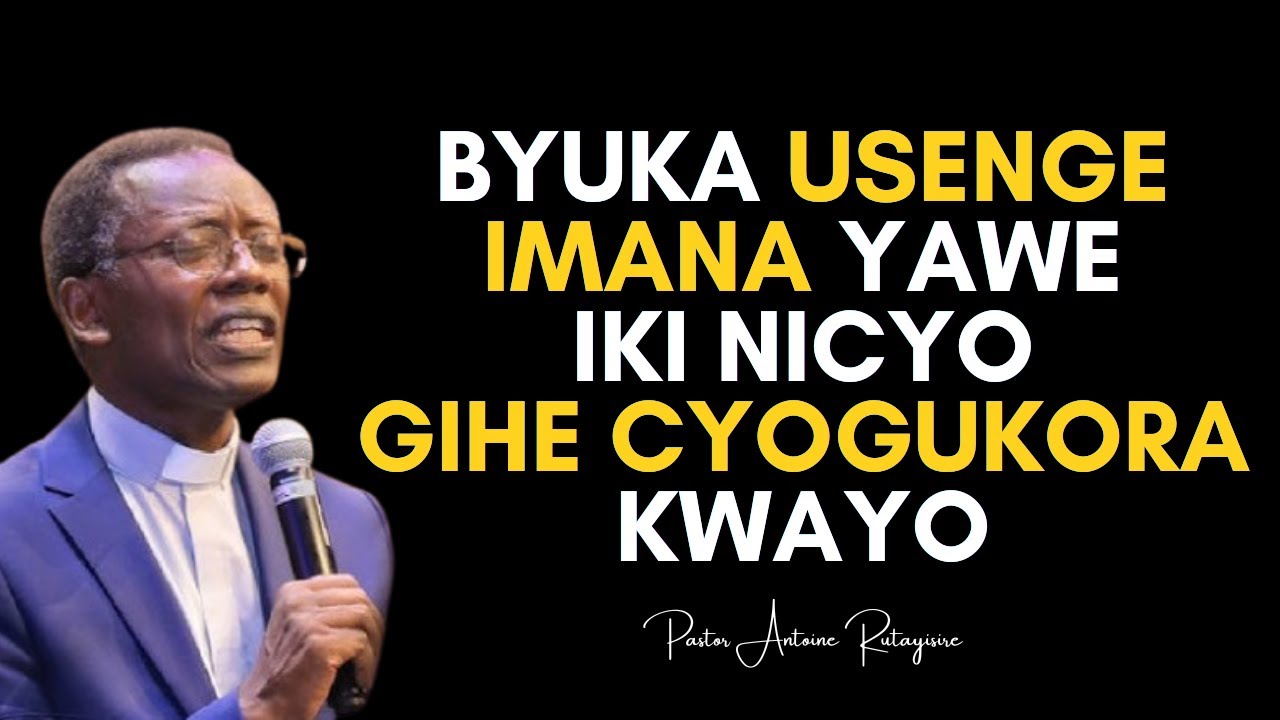 MUGITONDO BYUKA UTAKIRE IMANA🙏UKUBOKO KWIZA KUKUBEHO🙏ATURA UMUGISHA KU UBUZIMA BWAWE🙏Past RUTAYISIRE