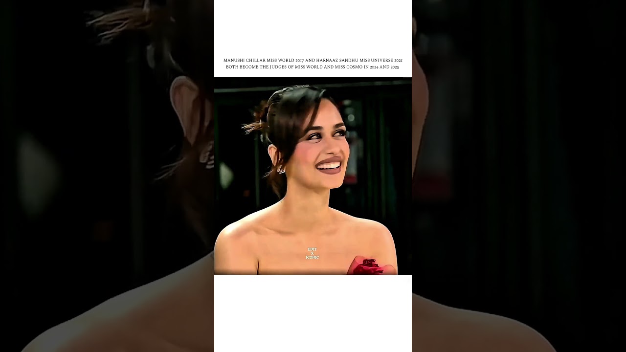 Manushi and Harnaaz become the judge of Miss world,cosmo in 24 and 25 