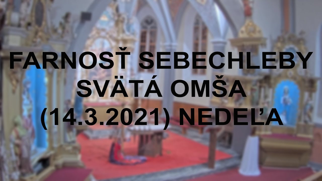 Farnosť Sebechleby- svätá omša(14.3.2021- NEDEĽA)