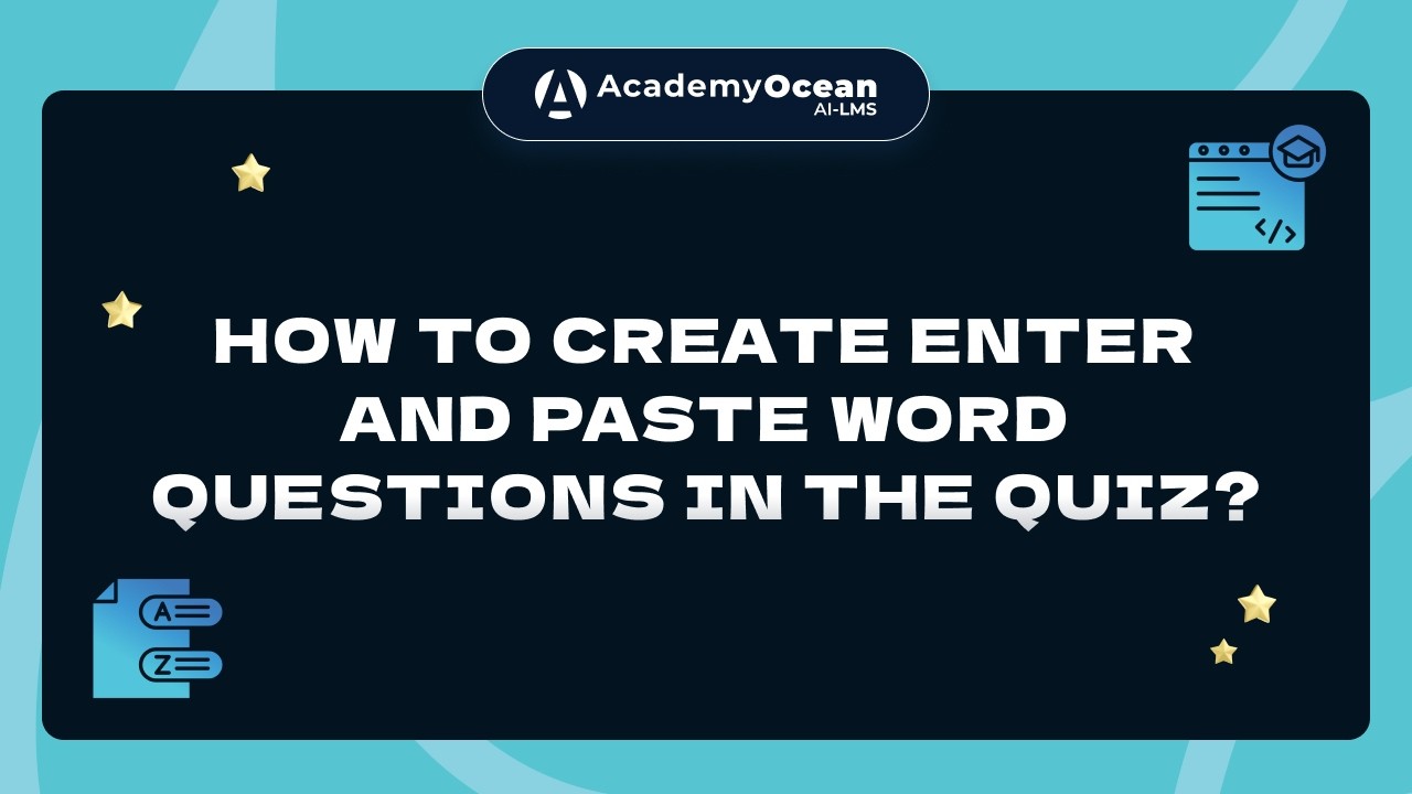 How to Create Enter and Paste Word Questions in the Quiz? - AcademyOcean LMS Tutorial