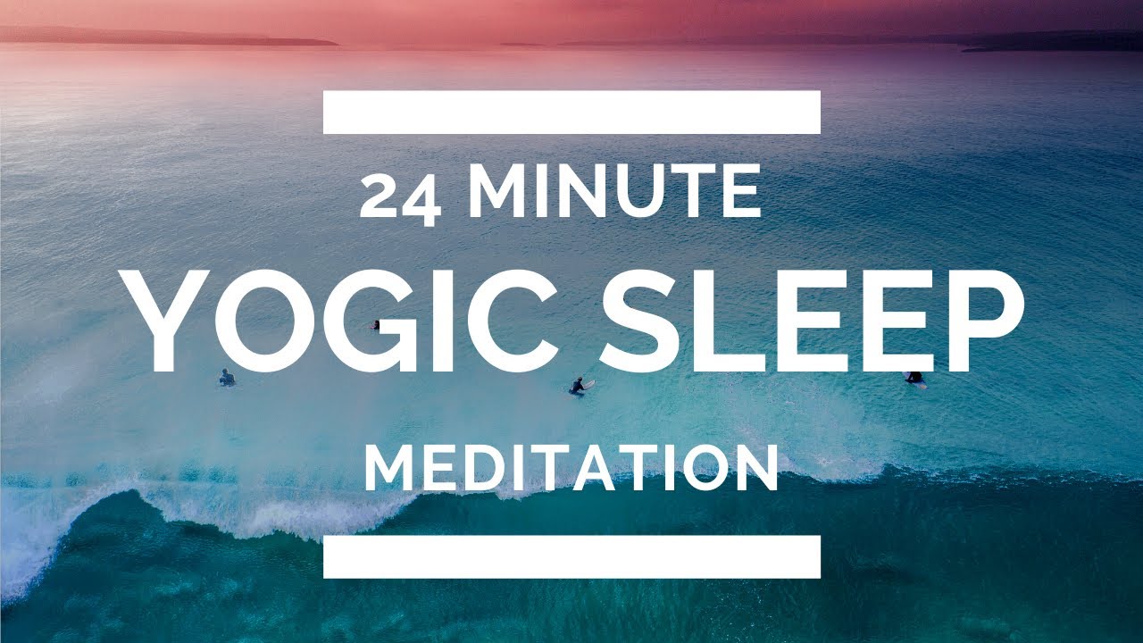 Yogic Sleep Yoga Nidra Meditation - 24 Minutes