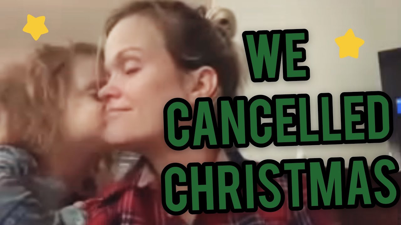 WE CANCELLED CHRISTMAS PART 1 VLOG