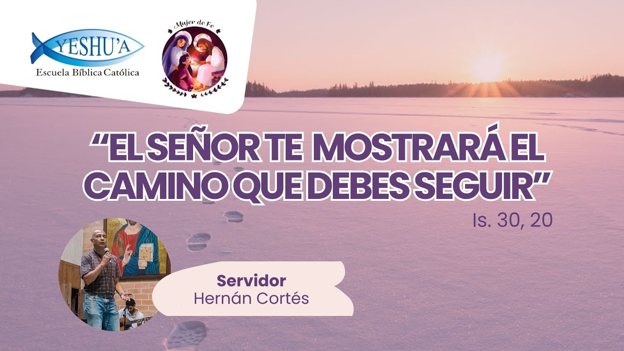 “el señor te  mostrará el camino que debes seguir” - Grupo de Mujeres de fe- Servidor Hernán Cortés