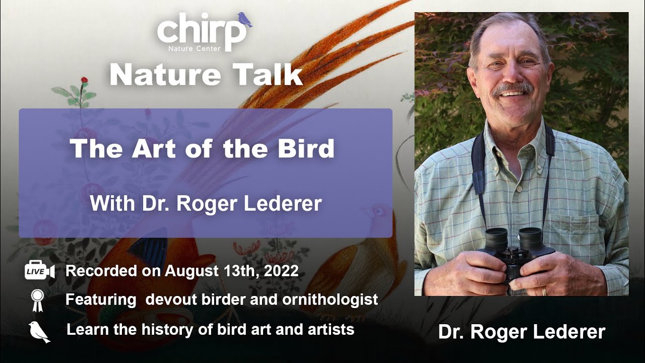 The Art of The Bird with Dr. Roger Lederer | Chirp's Nature Talk 2022