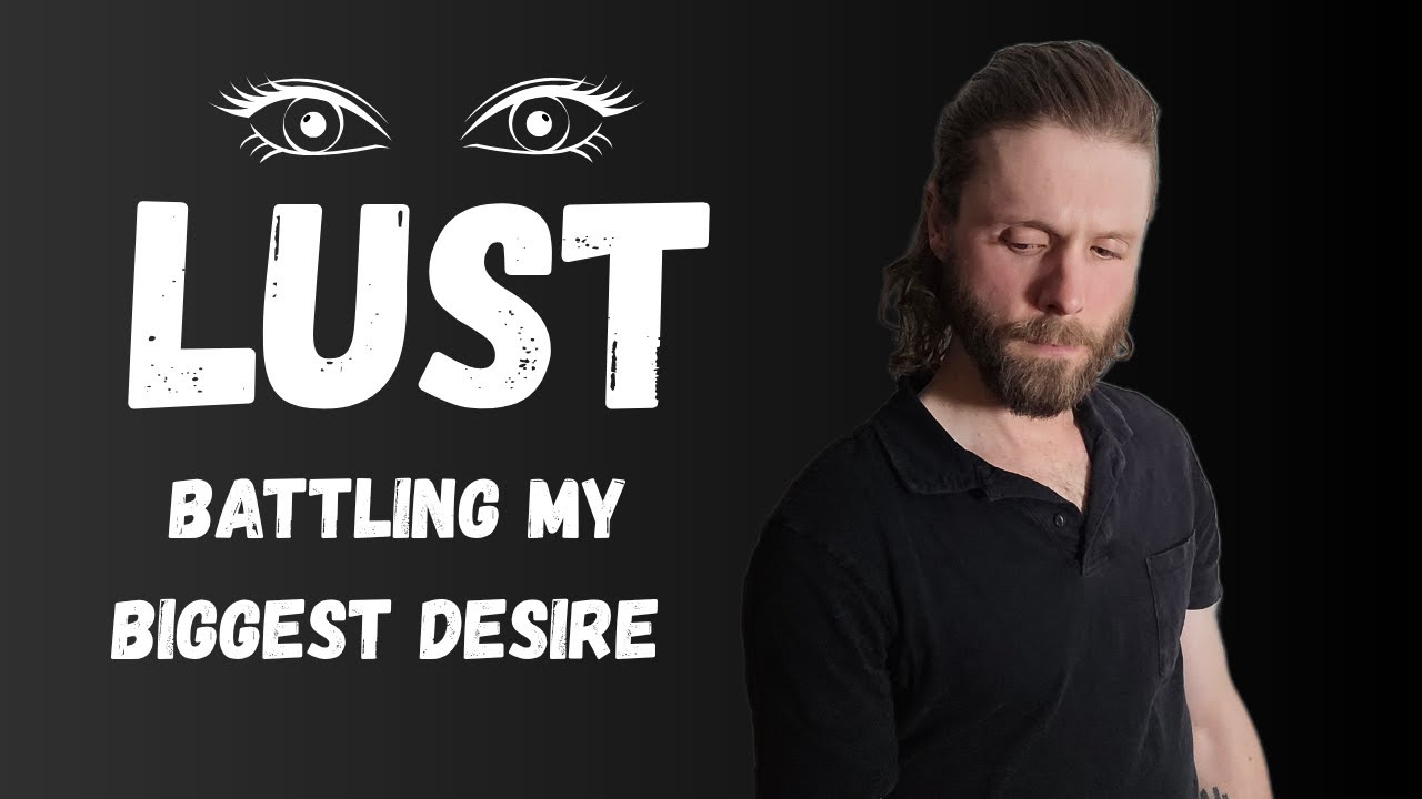 LUST is a powerful desire that we must control