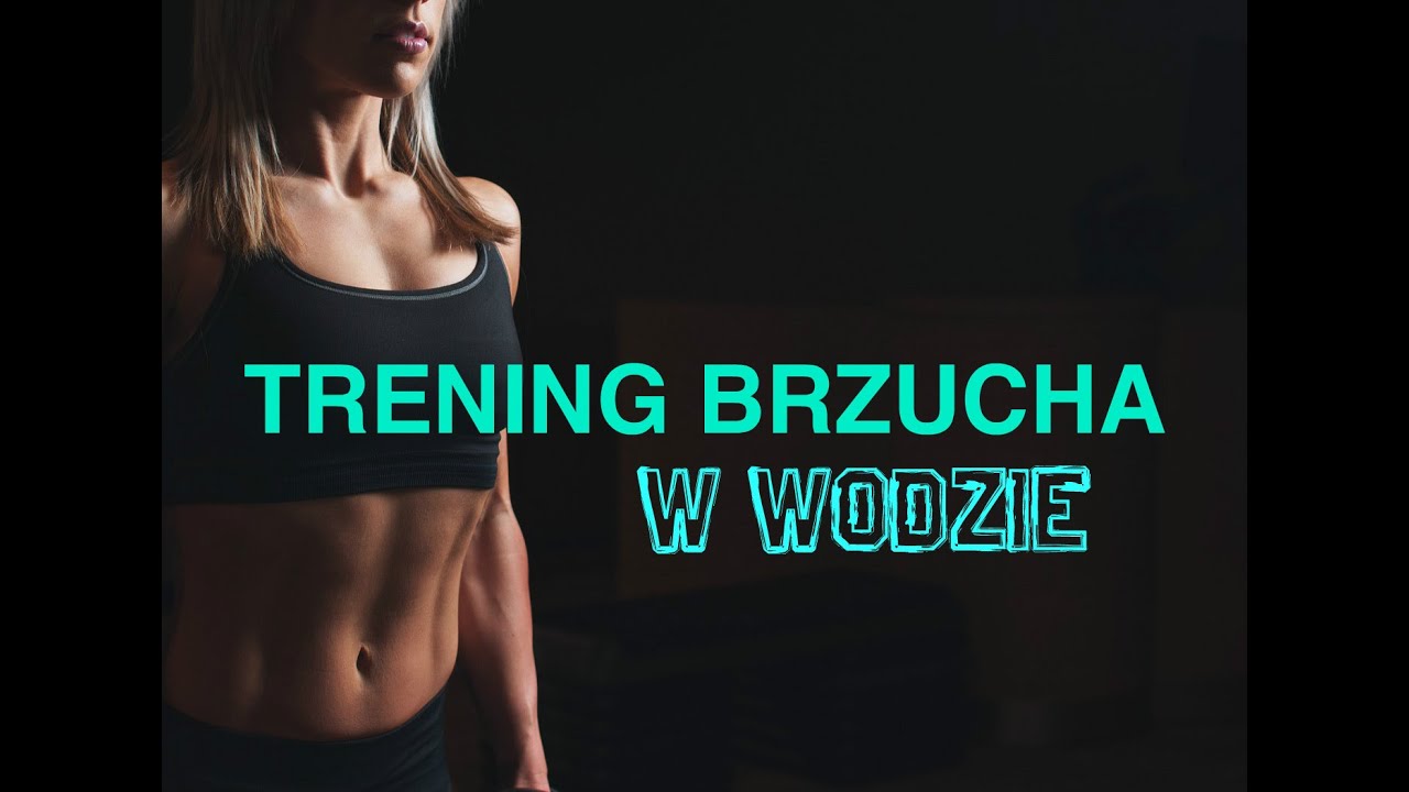 Trening miesni brzucha w wodzie: komplenty zestaw cwiczen wzmacniajacych