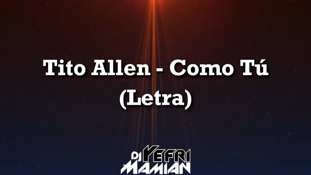 Tito Allen - Como Tú (Letra) | DJYefriMamian
