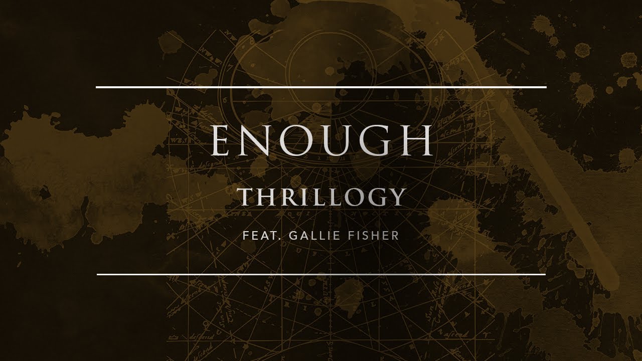 Thrillogy - Enough feat. Gallie Fisher | Ophelia Records