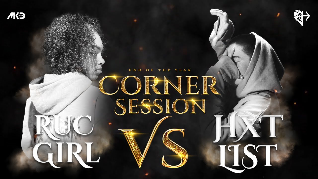 RucGirl Vs Hxtlist - End of the Year | Corner Session