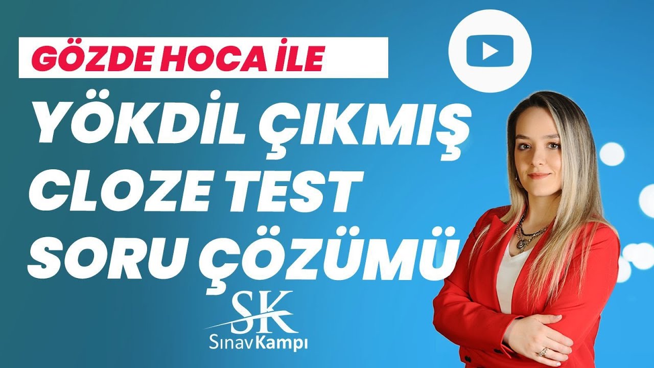 YÖKDİL ÇIKMIŞ CLOZE TEST SORU ÇÖZÜM DERSİ I GÖZDE HOCA