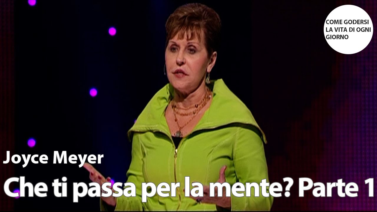 Che ti passa per la mente? - Parte 1 | Joyce Meyer