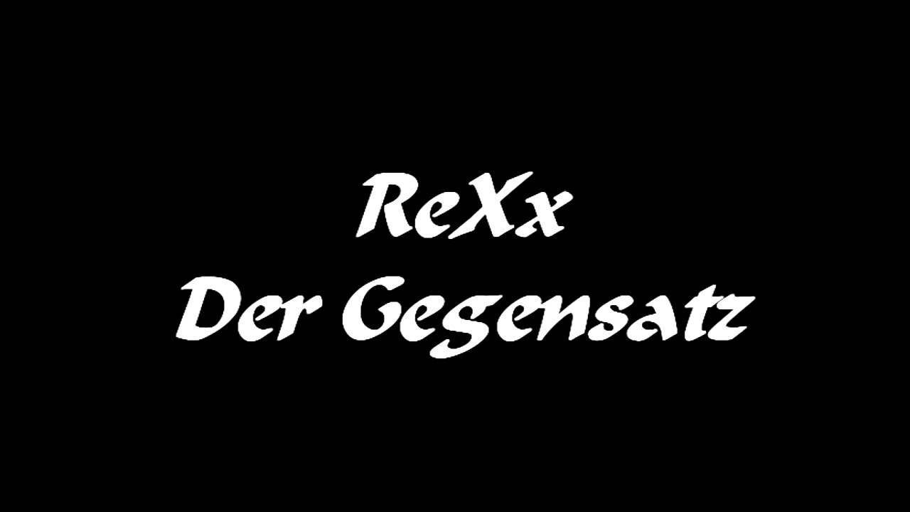 ReXx - Der Gegensatz
