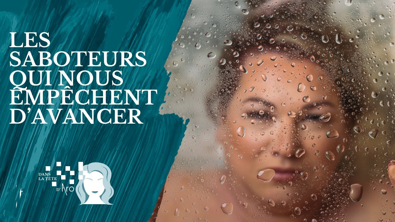 Les saboteurs qui t’empêchent d’avancer