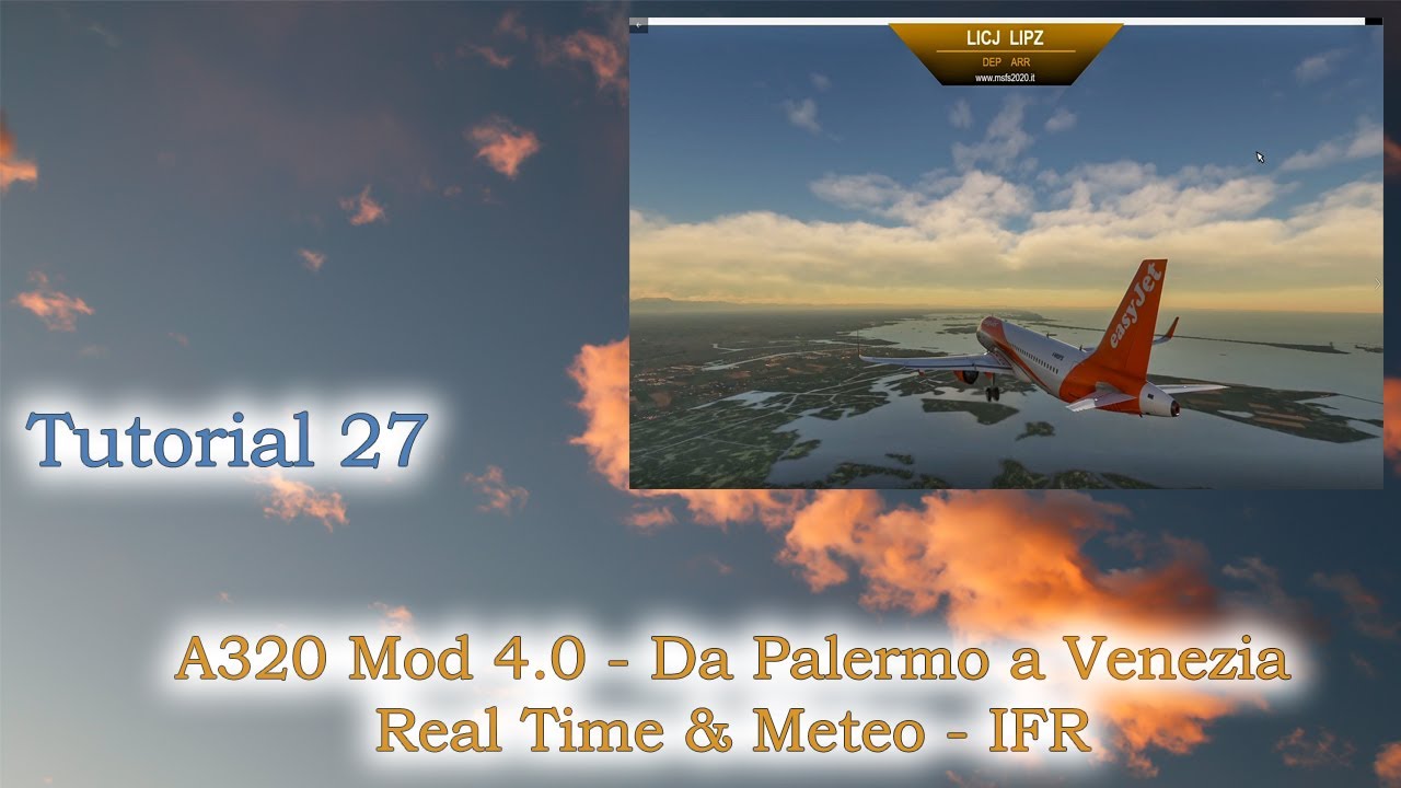 Microsoft Flight Simulator 2020-Tutorial 27- A320 Mod4-Da Palermo a Venezia - Real Time & Meteo -IFR