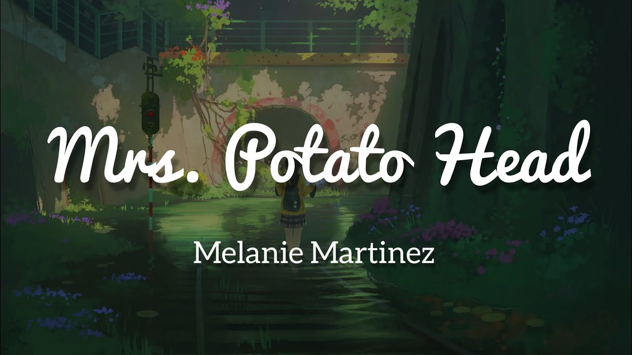 Melanie Martinez - Mrs. Potato Head (Lyrics)