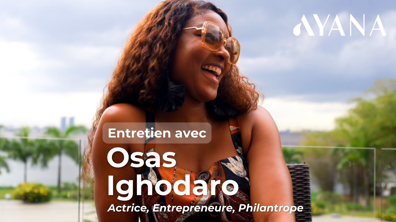 Confidences, avec Osas Ighodaro (actrice, entrepreneure, philanthrope nigériane)