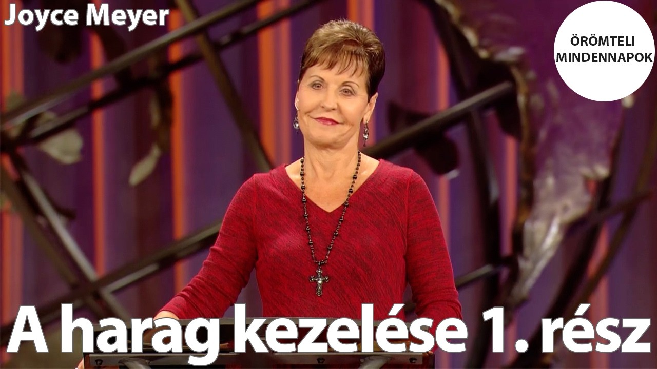 A harag kezelése 1. rész | Joyce Meyer