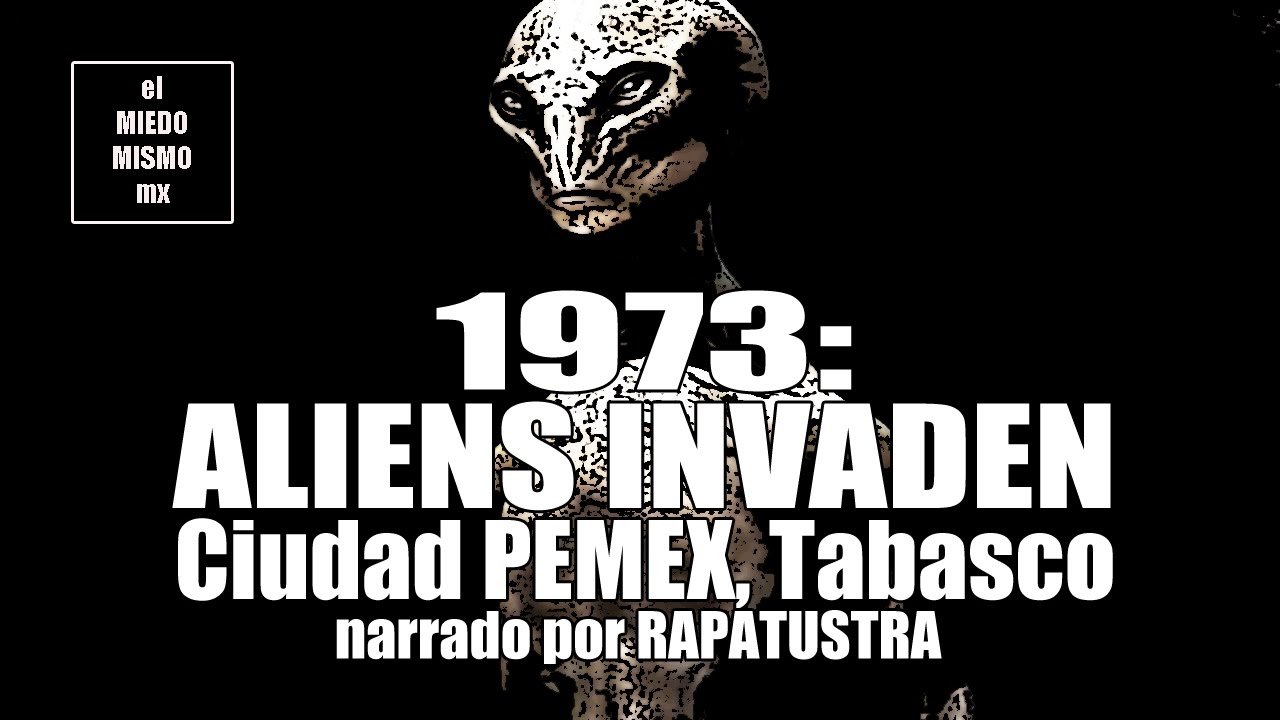 ALIENS INVADEN Ciudad Pemex en 1973 por RAPATUSTRA / Caso Real
