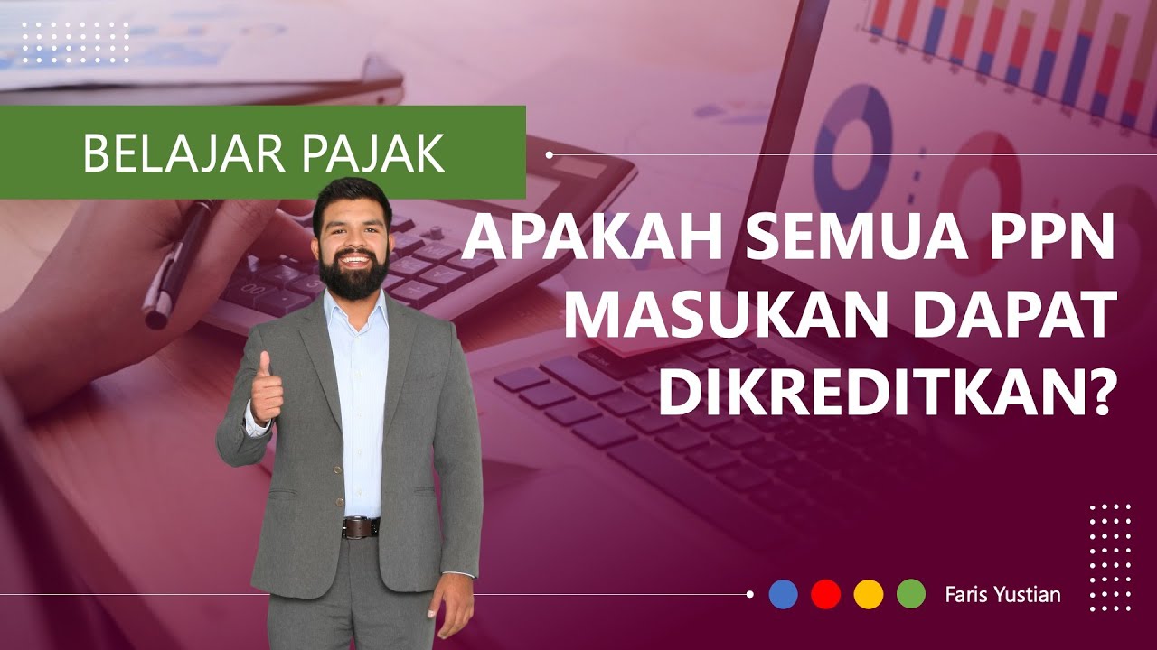 BELAJAR PPN | Apa saja pajak masukan yang dapat dikreditkan?