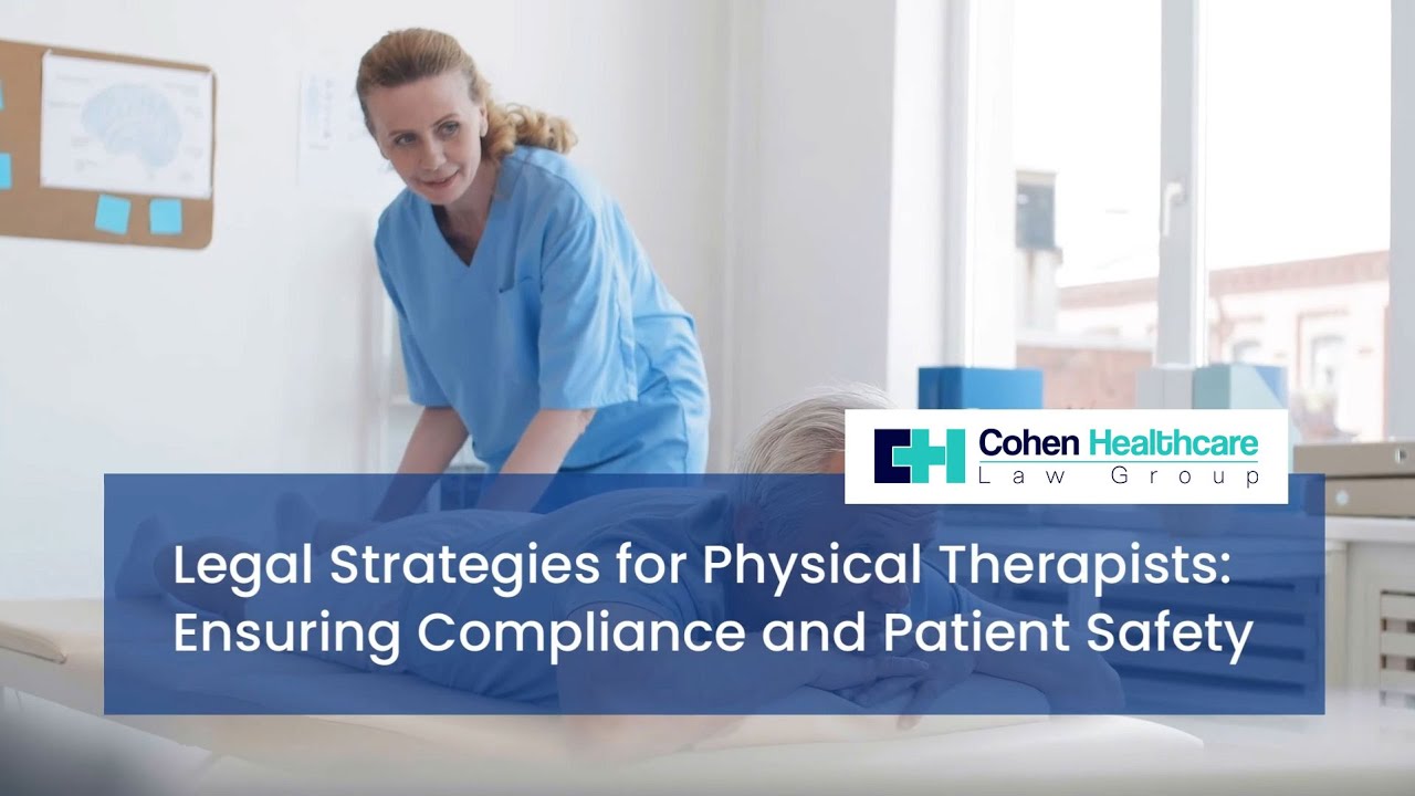 Legal Strategies for Physical Therapists: Ensuring Compliance and Patient Safety