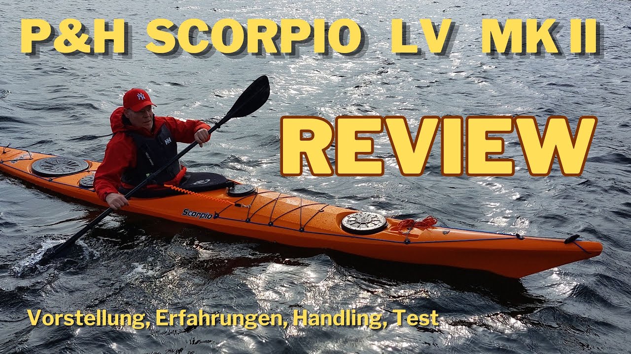 REVIEW P&H Scorpio LV MK II Kayak I Vorstellung I Erfahrung I Test I Handling