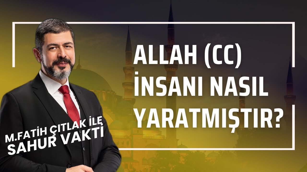 Allah İnsanı Nasıl Yaratmıştır? I M. Fatih Çıtlak #fatihçıtlak #mfatihçıtlak