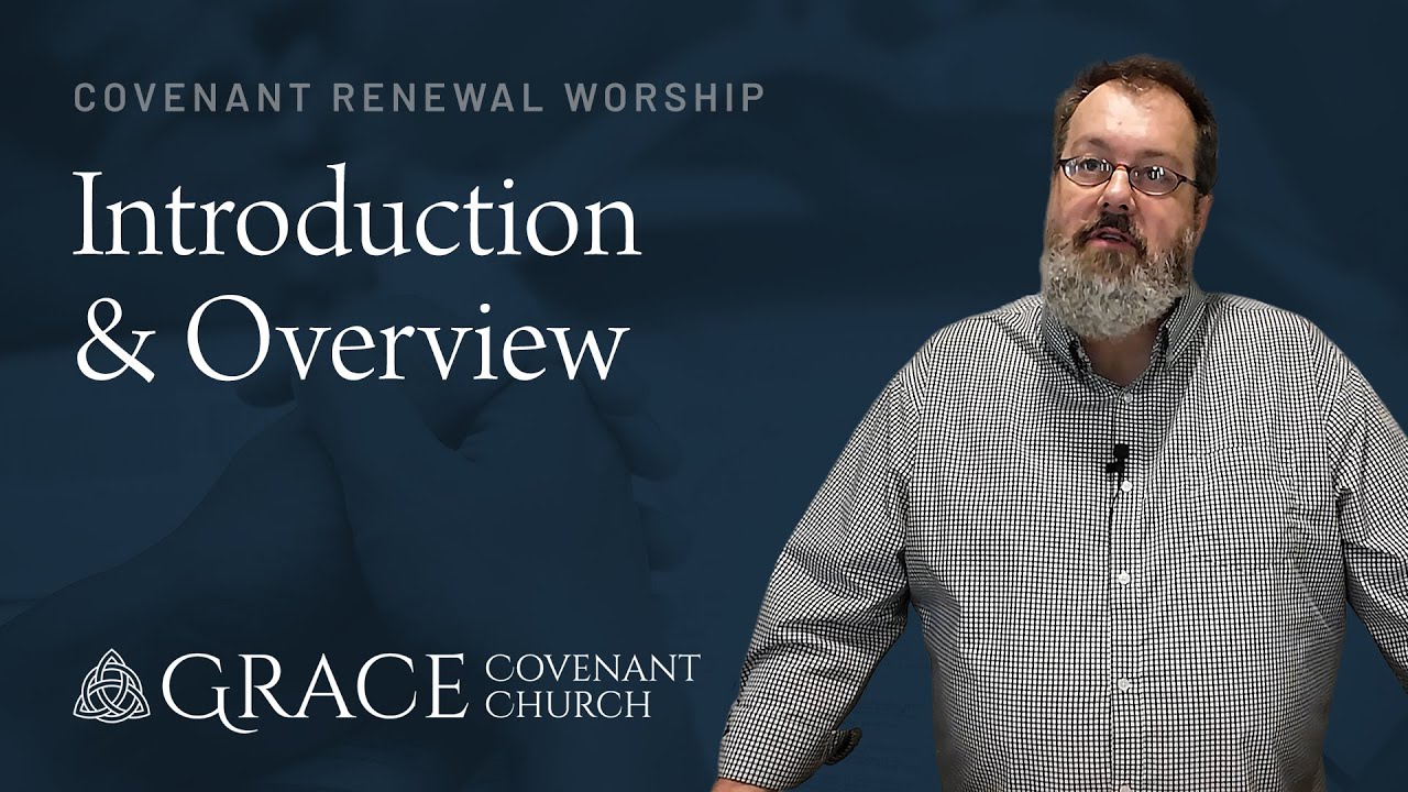 Covenant Renewal Worship: Introduction & Overview
