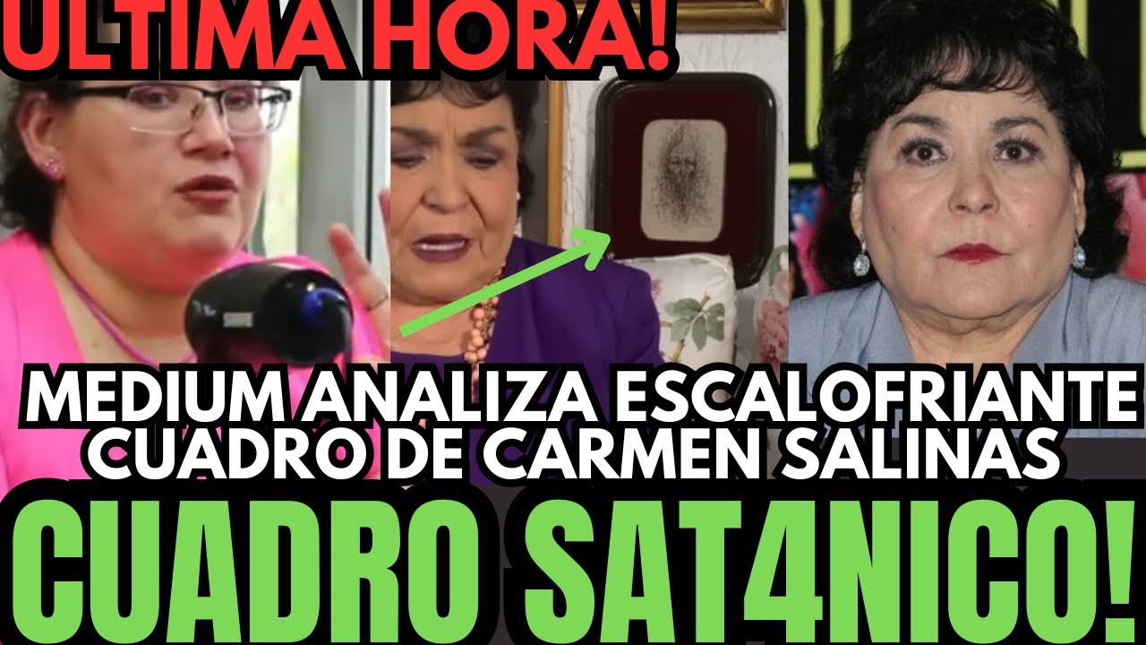 💥MÉDIUM REVELA CUADRO SAT4NICO EN LA RECAMARA DE CARMEN SALINAS PARA OCULTAR SACRIFICIOS 