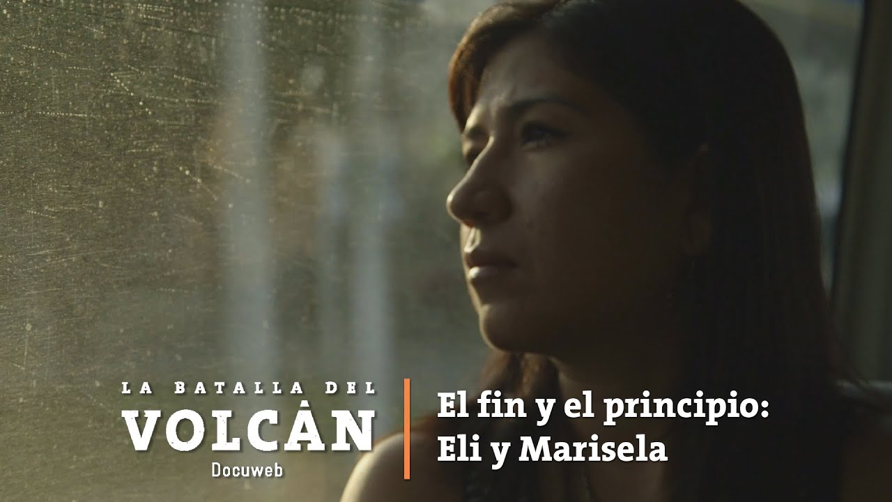 38. El final y el principio: Eli y Marisela / La batalla del volcán / Docuweb
