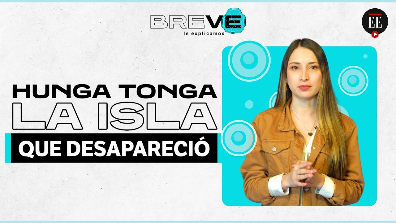 Hunga Tonga: la isla que estaba siendo estudiada y despareció | Breve | El Espectador