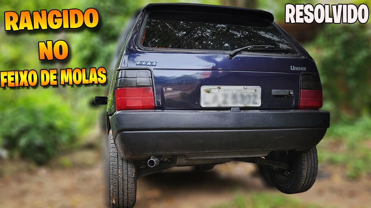 FIAT UNO MILLE COM FEIXE DE MOLA RANGENDO, BARULHO NA TRASEIRA  (RESOLVIDO)
