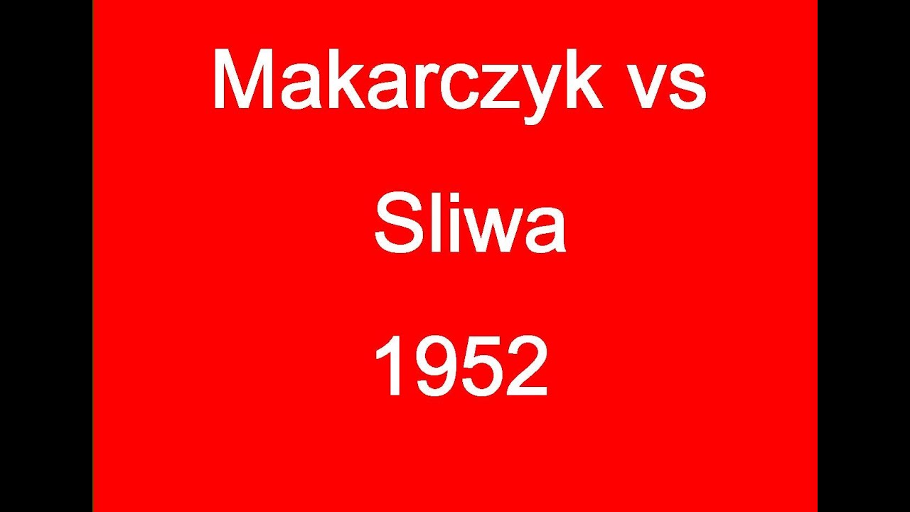 Kazimierz Makarczyk vs Bogdan Sliwa - 1952