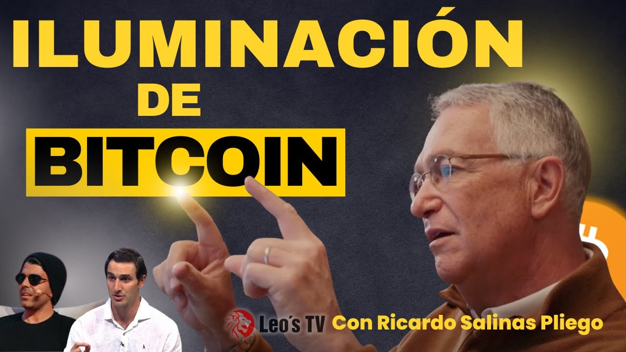 La Iluminación de Bitcoin | Ricardo Salinas Pliego