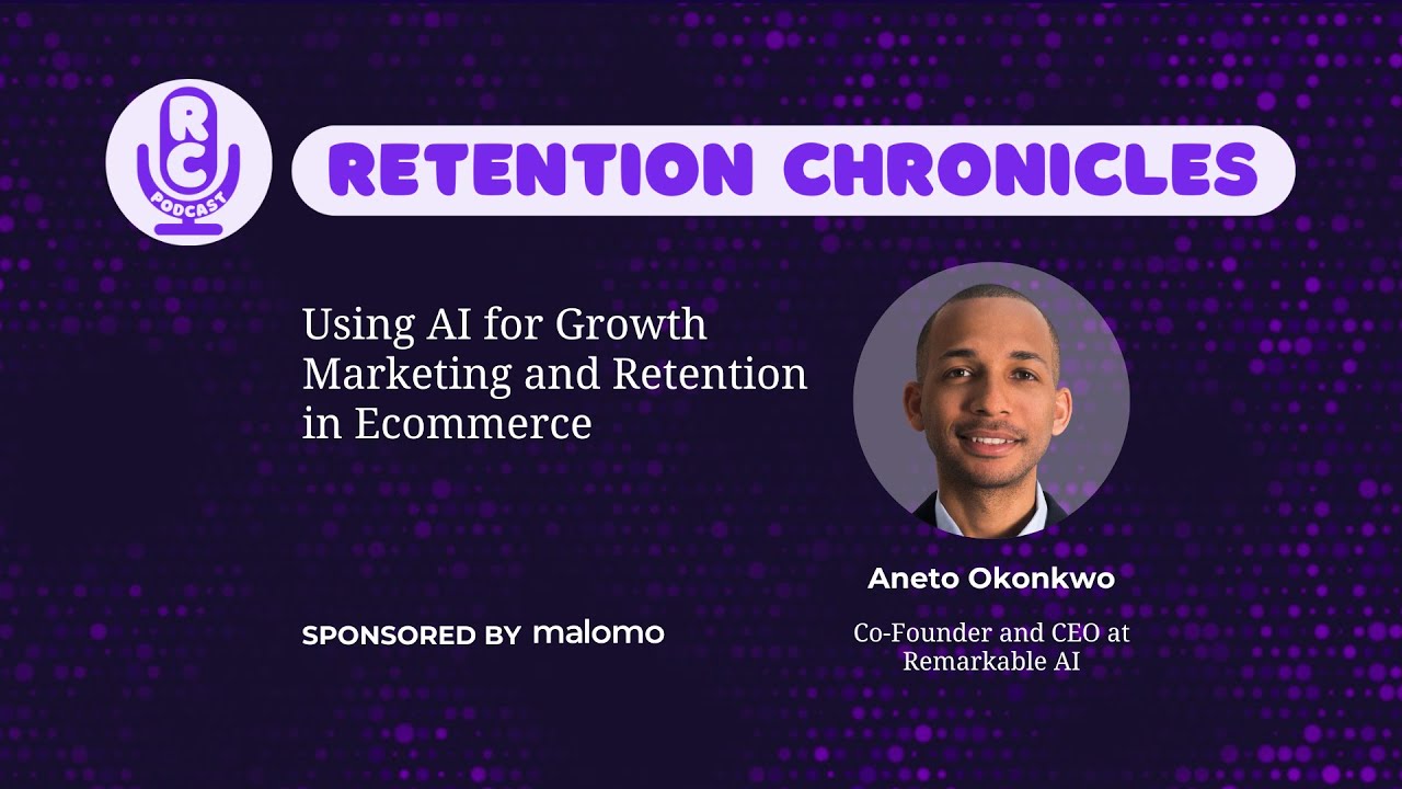 AI for Growth Marketing & Retention in Ecommerce | Aneto Okonkwo, Co-Founder/CEO, Remarkable AI