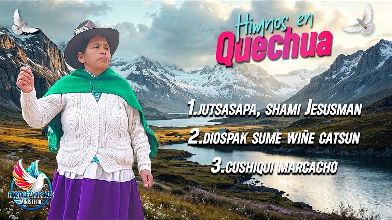 HIMNOS EN QUECHUA QUE SANAN EL ALMA (Letras en quechua)