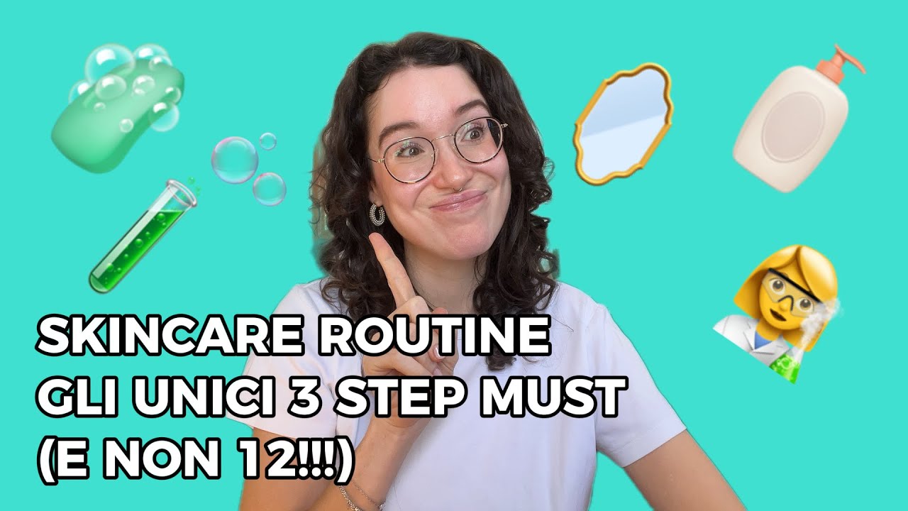 SKINCARE ROUTINE: GLI UNICI 3 STEP MUST (NON 12!)