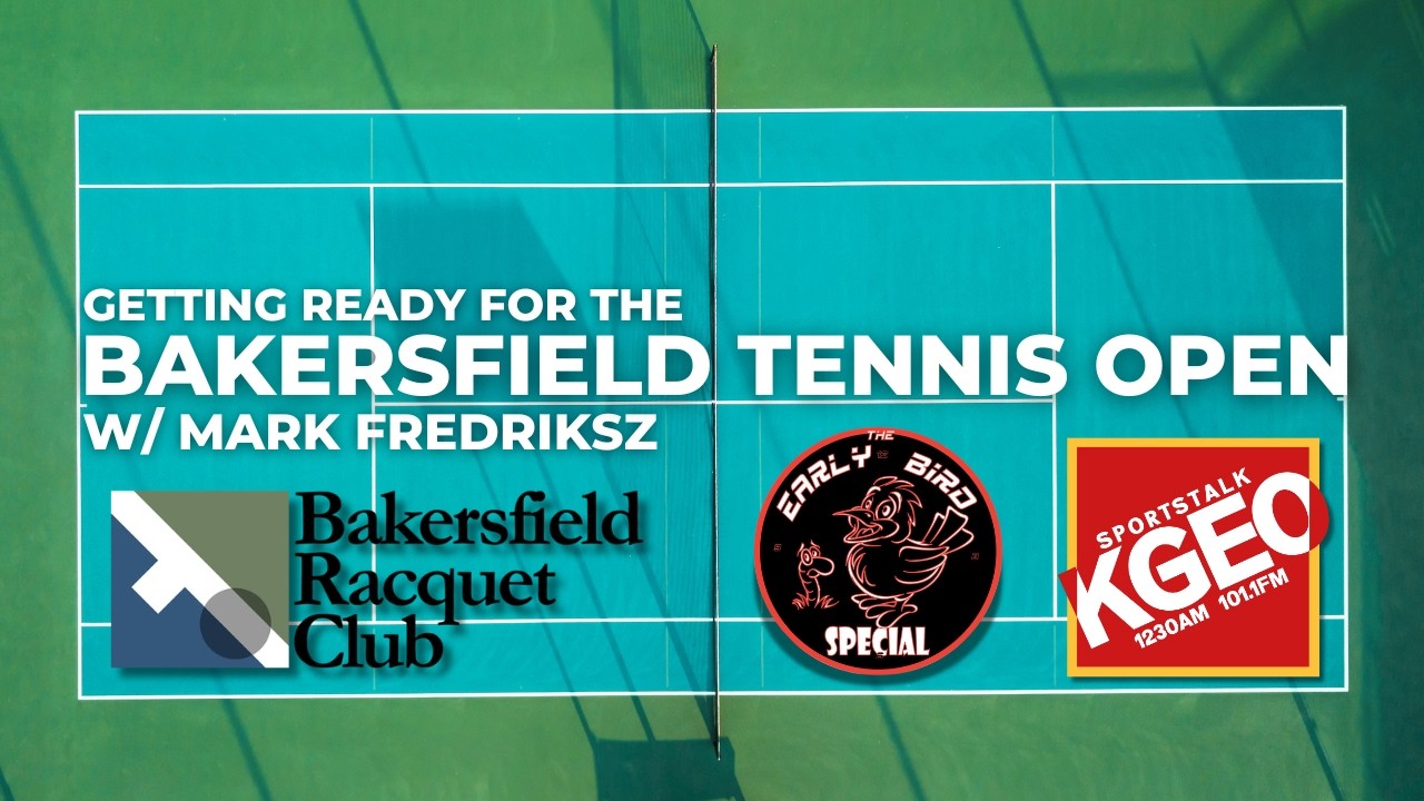 Getting' Ready For the 2026 Bakersfield Tennis Open w/ Mark Fredriksz