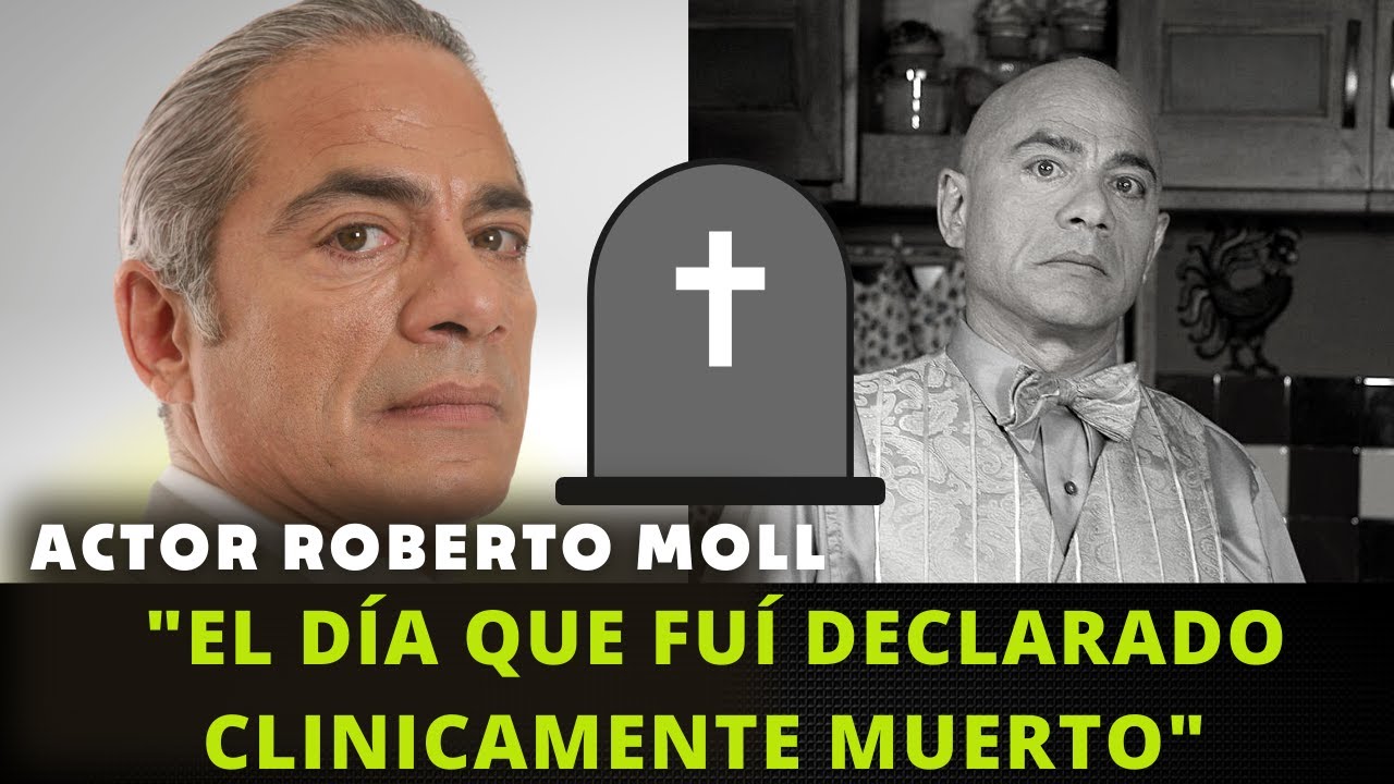 EL DIA QUE FUÍ DECLARADO  CLÍNICAMENTE MUERT0 " / ACTOR ROBERTO MOLL