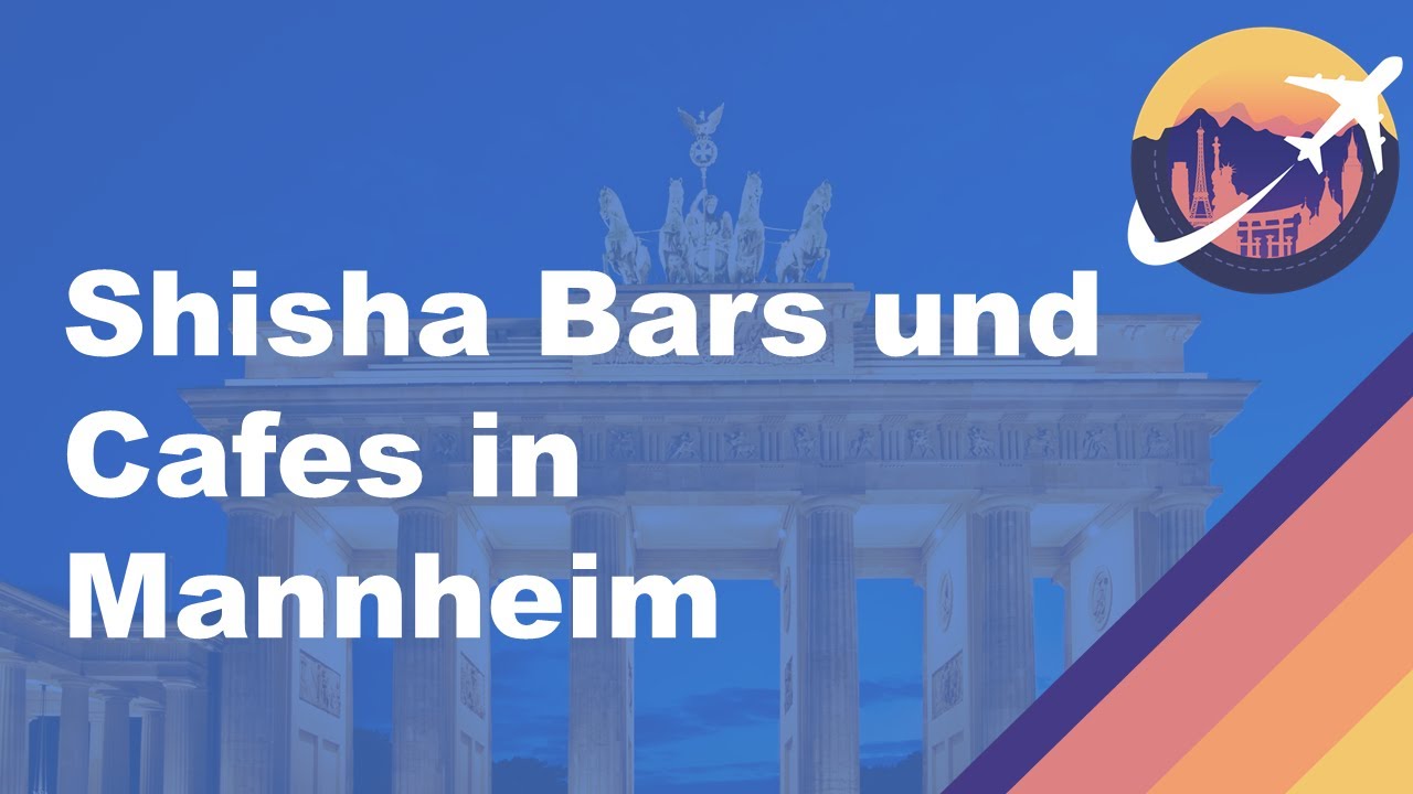 Shisha Bars und Cafes in Mannheim