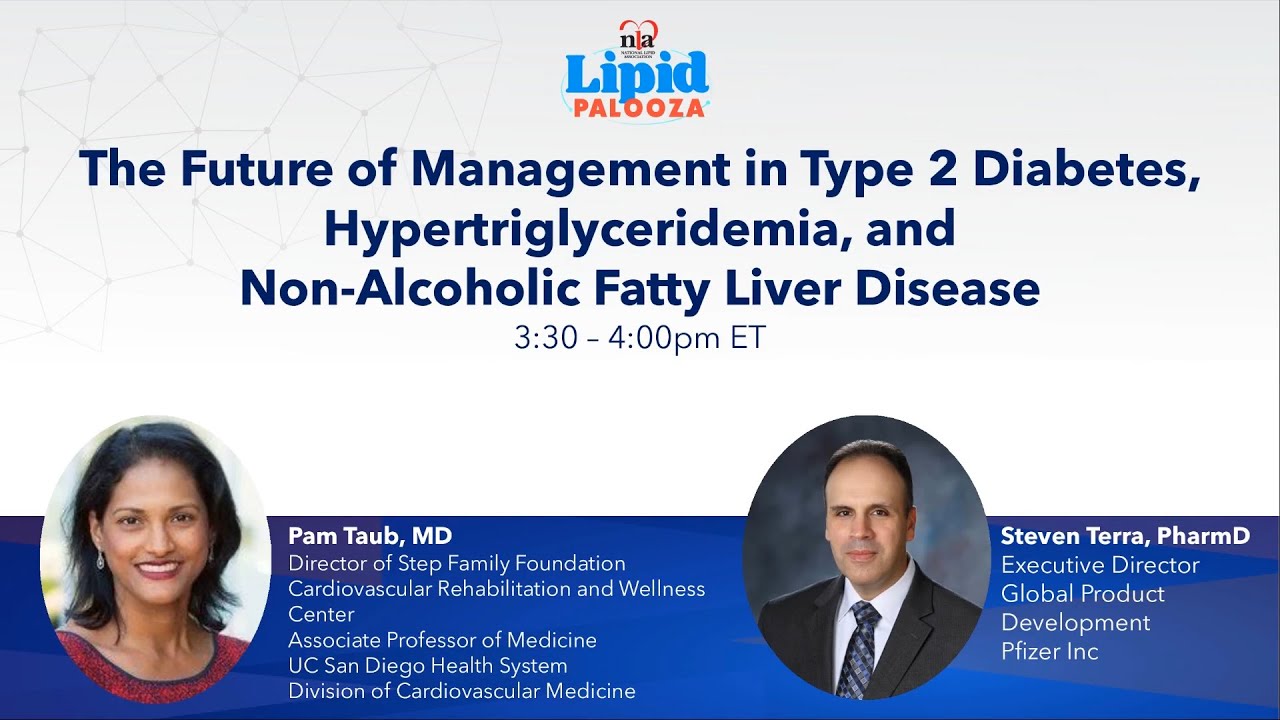 The Future of Management in T2 Diabetes, Hypertriglyceridemia, and NAFLD - LipidPALOOZA