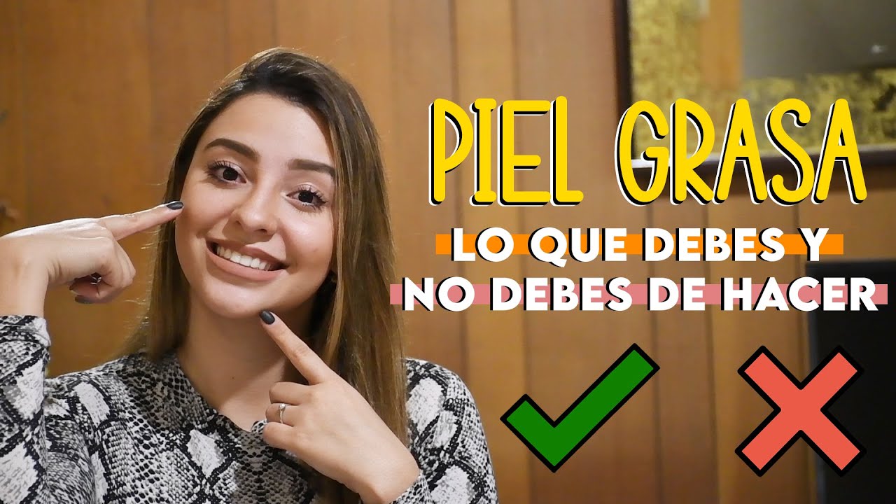 ¿CÓMO CUIDAR MI PIEL GRASA? - Ximena Ramaya