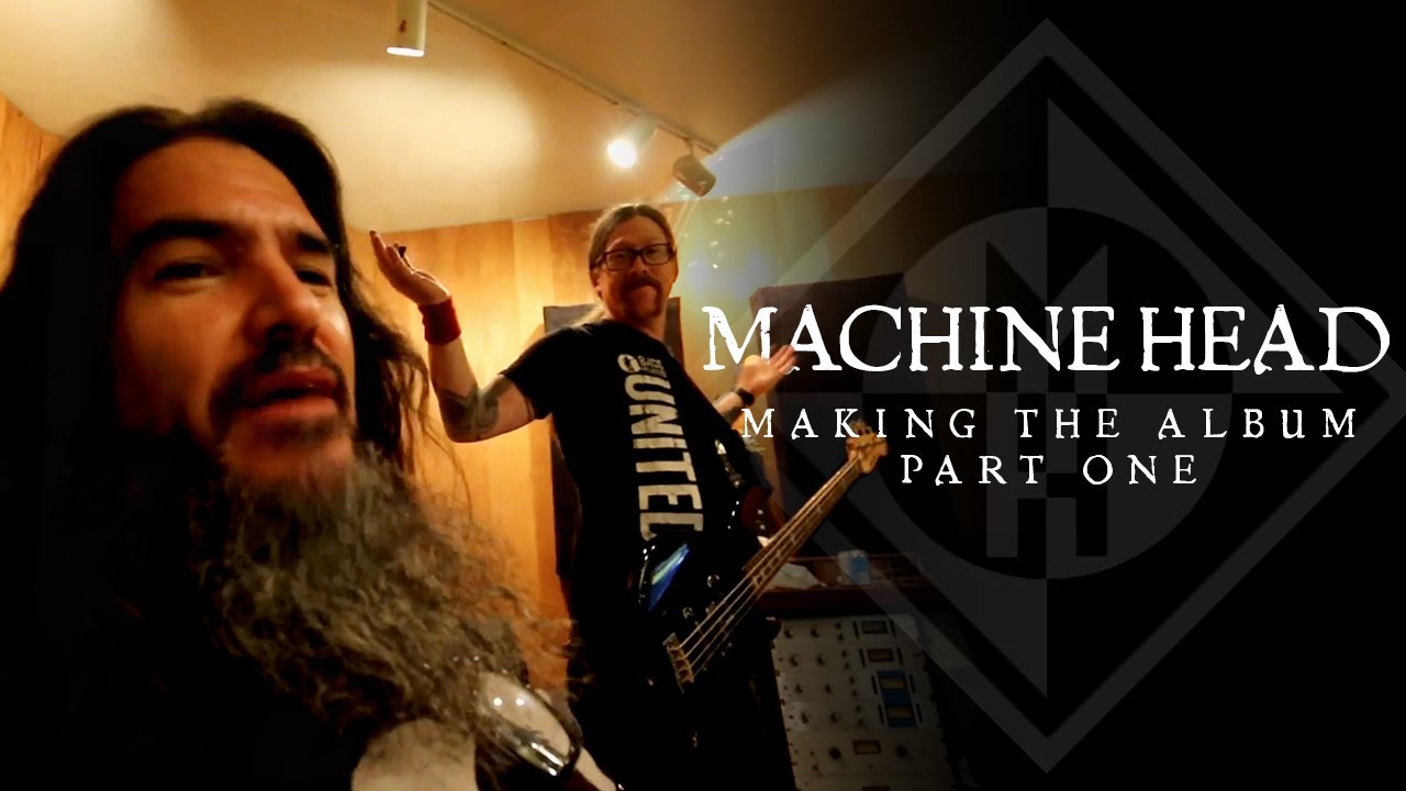 MACHINE HEAD - MAKING THE NEW ALBUM PT. 1