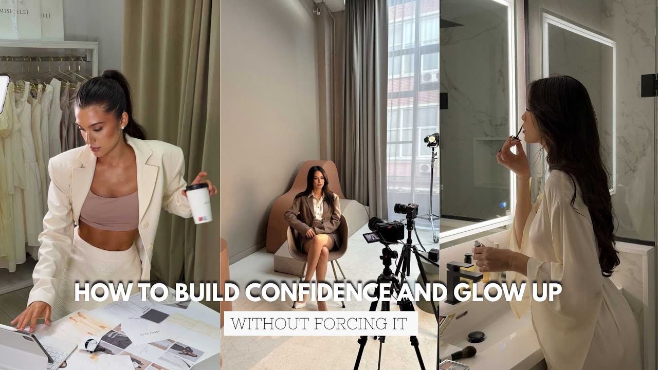 HOW TO BUILD CONFIDENCE AND GLOW UP