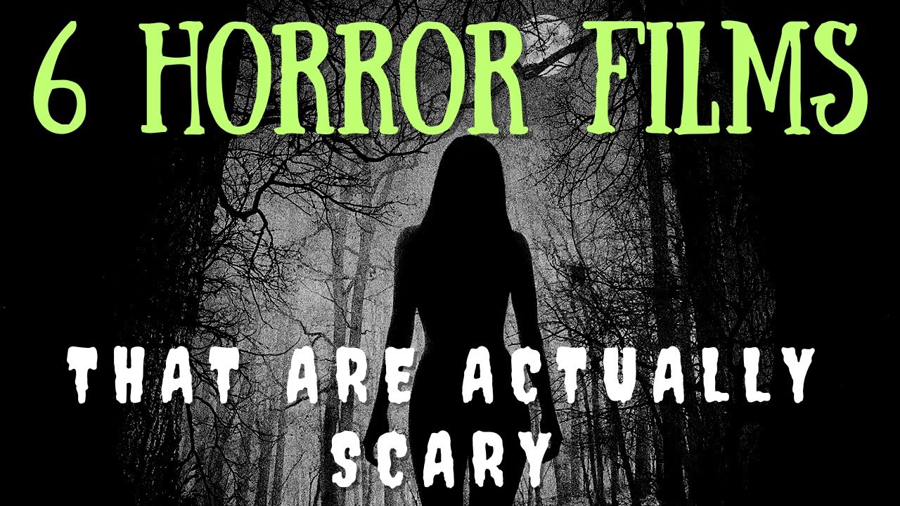 6 Horror Movies That Are Actually Scary