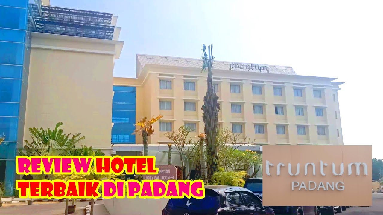 REVIEW HOTEL MEWAH DAN MURAH DI PADANG - TRUNTUM PADANG 2023