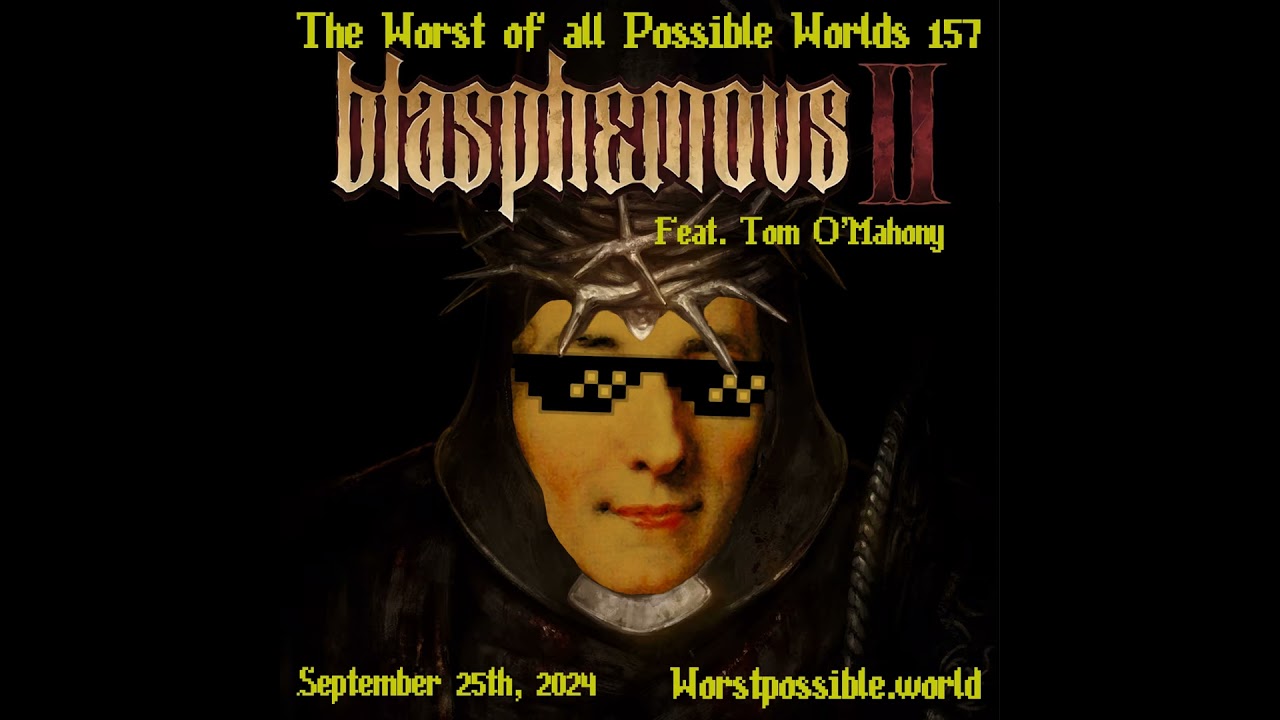 157 - Blasphemous II (feat. Tom O'Mahony)