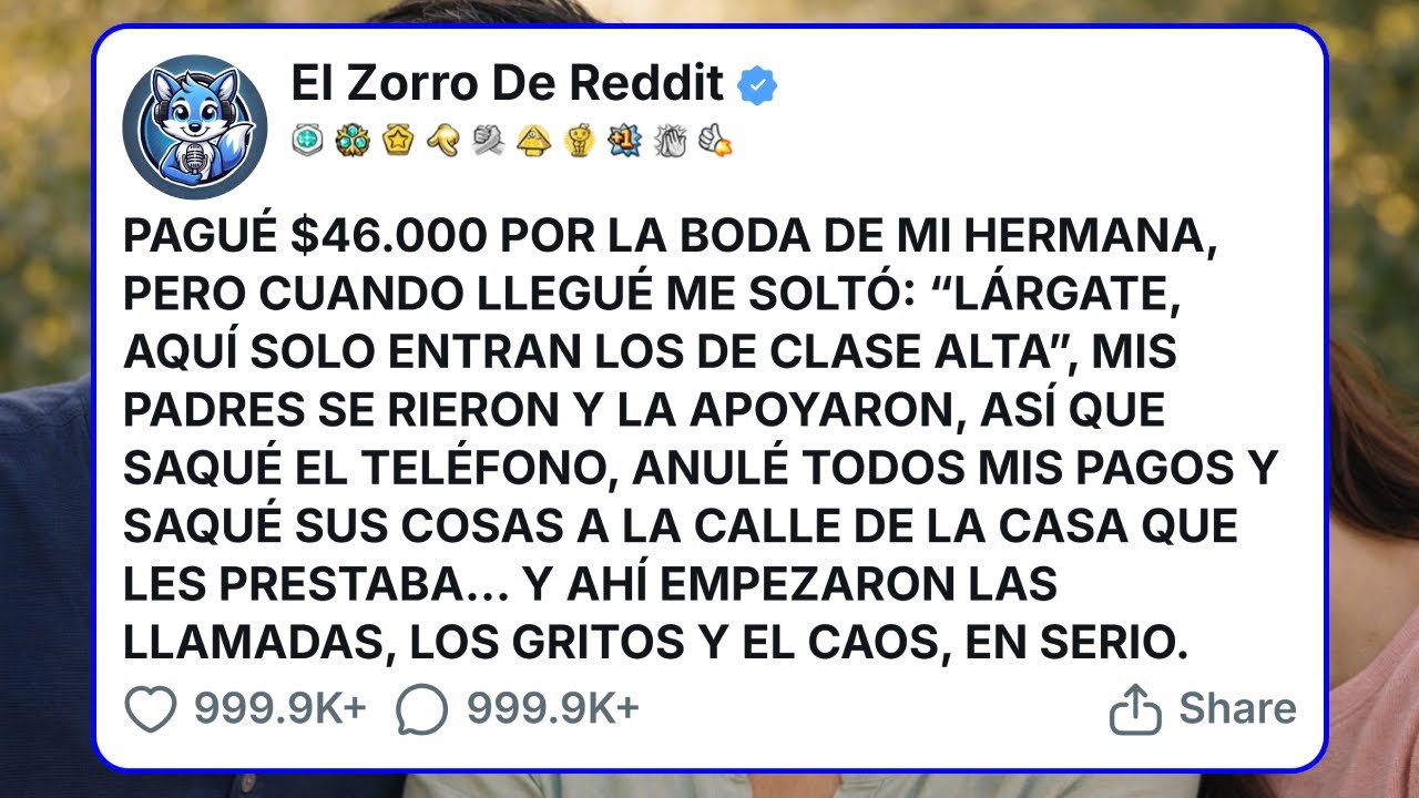 Gasté $46.000 en la Boda de Mi Hermana… y Me Echó Por “No Ser de Su Clase”