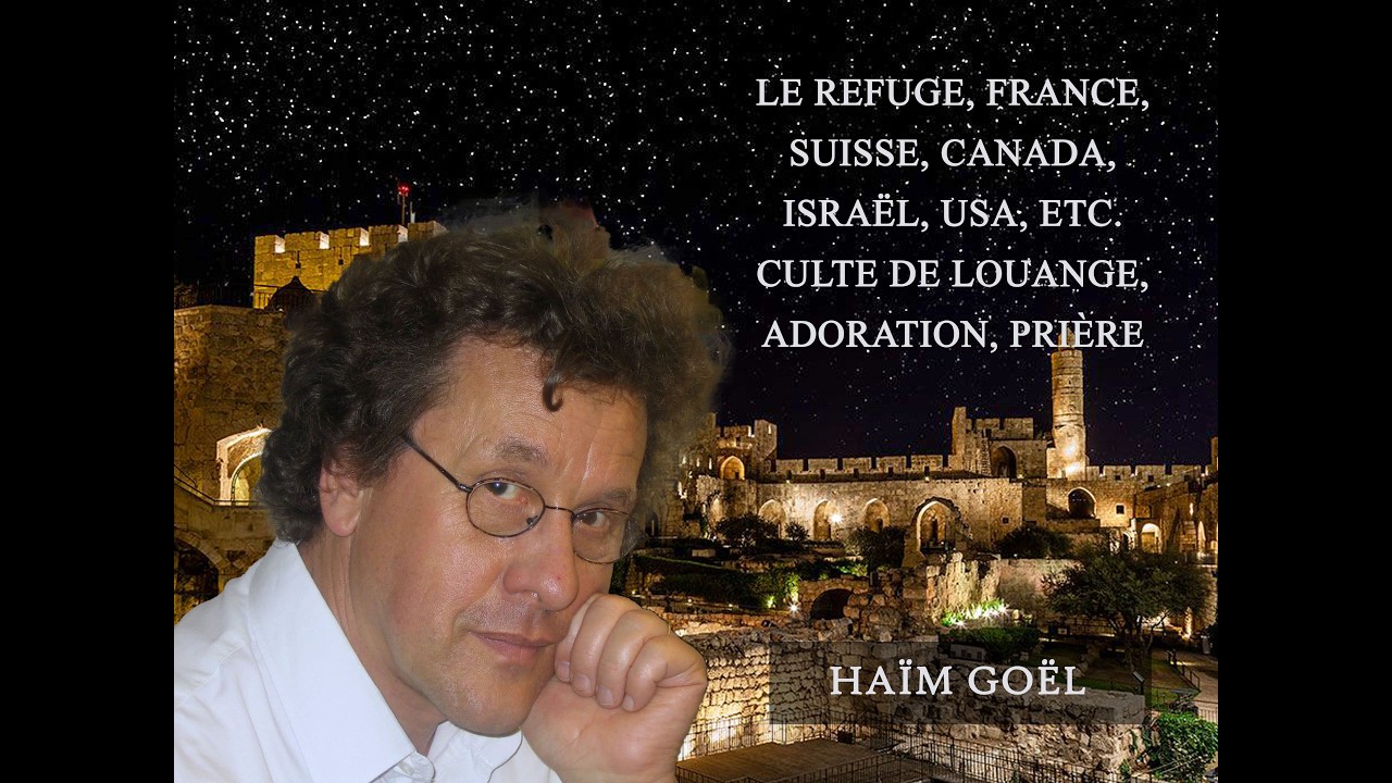 Le Refuge, France, Suisse, Canada, Israël, USA, etc. Culte de louange, adoration, prière - 21/02/26
