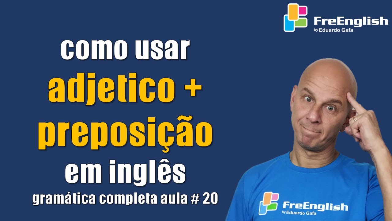 Como Usar o Adjetivo e a Preposição Correta em Inglês