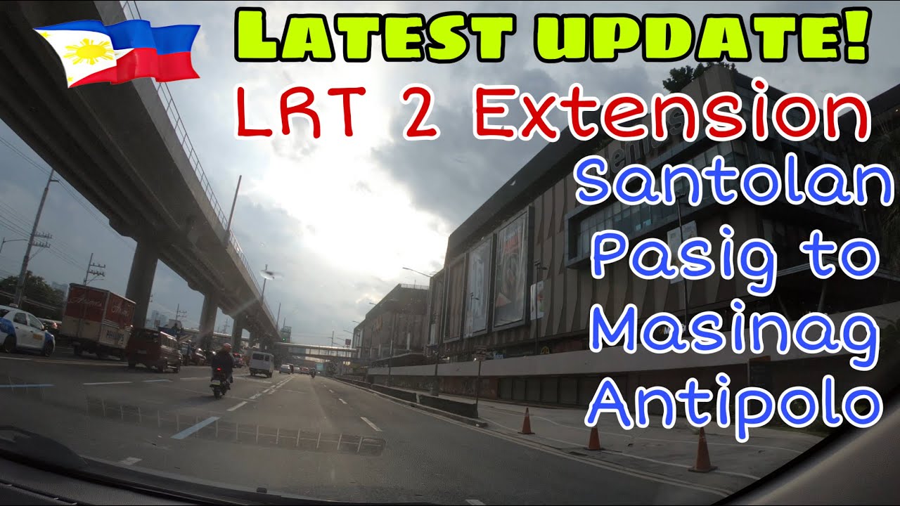[4K] LRT 2 EXTENSION | SANTOLAN PASIG CITY TO MASINAG ANTIPOLO CITY | LATEST UPDATE